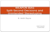 B. Keith Payne WEAPON BIAS Split-Second Decisions and Unintended Stereotyping EZGİ YALÇIN 20100103064.