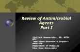 Review of Antimicrobial Agents Part I Siriluck Anunnatsiri, MD, MCTM, MPH Infectious Diseases & Tropical Medicine Department of Medicine Khon Kaen University.