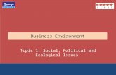 Business Environment Topic 1: Social, Political and Ecological Issues.