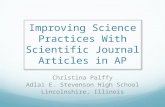 Improving Science Practices With Scientific Journal Articles in AP Christina Palffy Adlai E. Stevenson High School Lincolnshire, Illinois.