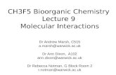 CH3F5 Bioorganic Chemistry Lecture 9 Molecular Interactions Dr Andrew Marsh, C515 a.marsh@warwick.ac.uk Dr Ann Dixon, A102 ann.dixon@warwick.ac.uk Dr Rebecca.