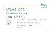 1 ATLAS DC2 Production …on Grid3 M. Mambelli, University of Chicago for the US ATLAS DC2 team September 28, 2004 CHEP04.