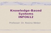 Knowledge-Based Systems INFO612 Professor: Dr. Rosina Weber.
