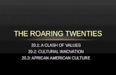 20.1: A CLASH OF VALUES 20.2: CULTURAL INNOVATION 20.3: AFRICAN AMERICAN CULTURE THE ROARING TWENTIES.