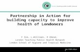 Www. ltphn.org.uk F Sim, L.Williams, R Ahmad, London Teaching Public Health Network London School of Hygiene and Tropical Medicine Partnership in Action.