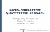 M ACRO -C OMPARATIVE Q UANTITATIVE R ESEARCH Demography Colloquium Shawn F. Dorius November 12, 2009.