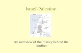 Israel-Palestine An overview of the history behind the conflict.