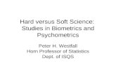 Hard versus Soft Science: Studies in Biometrics and Psychometrics Peter H. Westfall Horn Professor of Statistics Dept. of ISQS.