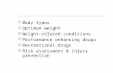 Body types  Optimum weight  Weight-related conditions  Performance enhancing drugs  Recreational drugs  Risk assessment & injury prevention.