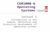 CE01000-6 Operating Systems Lecture 1 Introduction to the module, definition and historical development of operating systems.