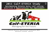 2011 Calf-ETERIA Study Benchmarking Ontario dairy calf raising practices & Opportunities for Improvement Central Ontario Agriculture Conference 2012.