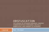 OBSFUSCATION THE HIDING OF INTENDED MEANING, MAKING COMMUNICATION CONFUSING, WILFULLY AMBIGUOUS, AND HARDER TO INTERPRET. Ken Birman CS6410.