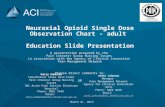 Neuraxial Opioid Single Dose Observation Chart - adult Education Slide Presentation A presentation prepared by the Pain Interest Group Nursing Issues in.
