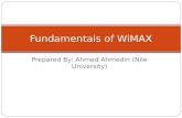 Prepared By: Ahmed Ahmedin (Nile University) Fundamentals of WiMAX.