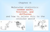 Chapter 4: Molecular statistics: random walks, friction, and diffusion and how to relate this to the cellular world 1.