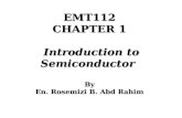 EMT112 CHAPTER 1 Introduction to Semiconductor By En. Rosemizi B. Abd Rahim.