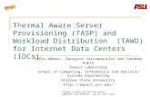 Thermal Aware Server Provisioning (TASP) and Workload Distribution (TAWD) for Internet Data Centers (IDCs) Zahra Abbasi, Georgios Varsamopoulos and Sandeep.