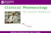 Modelling and Simulation Group, School of Pharmacy For Clinical Pharmacist Clinical Pharmacology.