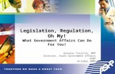 Legislation, Regulation, Oh My! What Government Affairs Can Do For You! Geralyn Trujillo, MPP Director, State Government Affairs ASHP October 2009.