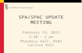 SPA/SPAC UPDATE MEETING February 19, 2015 2:30 – 4 pm Pharmacy Hall: N103 Lecture Hall.