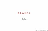 © E.V. Blackburn, 2011 Alkenes C n H 2n. © E.V. Blackburn, 2011 Alkenes called unsaturated hydrocarbons also known as olefins (oleum, latin, oil; facere,
