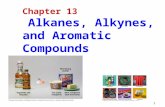 1 Chapter 13 Alkanes, Alkynes, and Aromatic Compounds.
