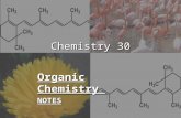 Chemistry 30 Organic Chemistry NOTES. 11. Reactivity of Alkanes, Alkenes and Alkynes  Most to least – alkynes (4 bonding electrons available), alkenes.