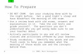 How To Prepare (c) 2006, Mark Rosengarten  DO NOT CRAM. Get your studying done with by the night before. Get a good night’s sleep and have breakfast the.