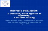 Workforce Development: A University-Based Approach to Supporting A National Strategy Robert Plymale, Rahall Transportation Institute John Collura, University.
