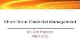 Short-Term Financial Management Dr. Del Hawley MBA 622.