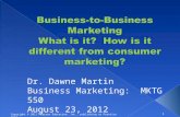 1 Copyright © 2011 Pearson Education, Inc., publishing as Prentice Hall Dr. Dawne Martin Business Marketing: MKTG 550 August 23, 2012.