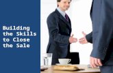 Building the Skills to Close the Sale Introduction and agenda Making the sales call Strategic selling Practice skills.
