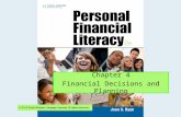 Chapter 4 Financial Decisions and Planning. Financial Literacy Chapter 4 Objectives –Describe needs and wants –Apply a decision making process to make.