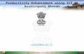BY  Productivity Enhancement using ICT at Rashtrapati Bhavan V. Ponraj Director (Technology Interface) President’s Secretariat.