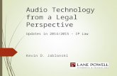 Audio Technology from a Legal Perspective Updates in 2014/2015 – IP Law Kevin D. Jablonski.