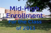 Mid-High Enrollment For the Class of 2011 of 2011.