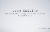 Lean Cuisine The Product’s Entry into the Turkish Market Place By: Rosemary Soto.
