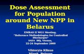 Dose Assessment for Population around New NPP in Belarus EMRAS II WG1 Meeting, “Reference Methodologies for Controlled Discharges” IAEA HQ, Vienna, 22-24.
