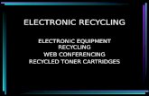 ELECTRONIC RECYCLING ELECTRONIC EQUIPMENT RECYCLING WEB CONFERENCING RECYCLED TONER CARTRIDGES.