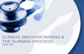 CLINICAL DECISION MAKING & THE NURSING PROCESS NRS 110.