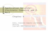 1 Application Security: Electronic Commerce and E-Mail Chapter 9 Panko, Corporate Computer and Network Security Copyright 2004 Prentice-Hall.