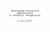 Developing Enterprise Applications A Technical Perspective V. “Juggy” Jagannathan West Virginia University.