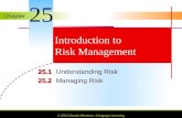 Chapter © 2010 South-Western, Cengage Learning Introduction to Risk Management 25.1 25.1Understanding Risk 25.2 25.2Managing Risk 25.