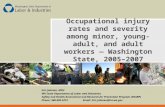 Occupational injury rates and severity among minor, young-adult, and adult workers — Washington State, 2005–2007 Eric Jalonen, MPH WA State Department.