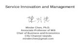 Minder Chen, Ph.D. Associate Professor of MIS Chair of Business and Economics CSU Channel Islands minderchen@gmail.com Service Innovation and Management.