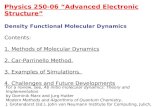 Physics 250-06 “Advanced Electronic Structure” Density Functional Molecular Dynamics Contents: 1. Methods of Molecular Dynamics 2. Car-Parrinello Method.