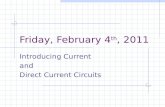 Friday, February 4 th, 2011 Introducing Current and Direct Current Circuits.