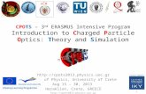 1  CPOTS – 3 rd ERASMUS Intensive Program Introduction to Charged Particle Optics: Theory and Simulation .