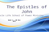 The Epistles of John Week 5 – 08 Nov 2011 Miracle Life School of Power Ministry.