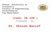 (Code: PE 328 ) Prepared by: Dr. Ehssan Nassef Pharos University in Alexandria Faculty of Engineering. Petrochemical Eng.Department.
